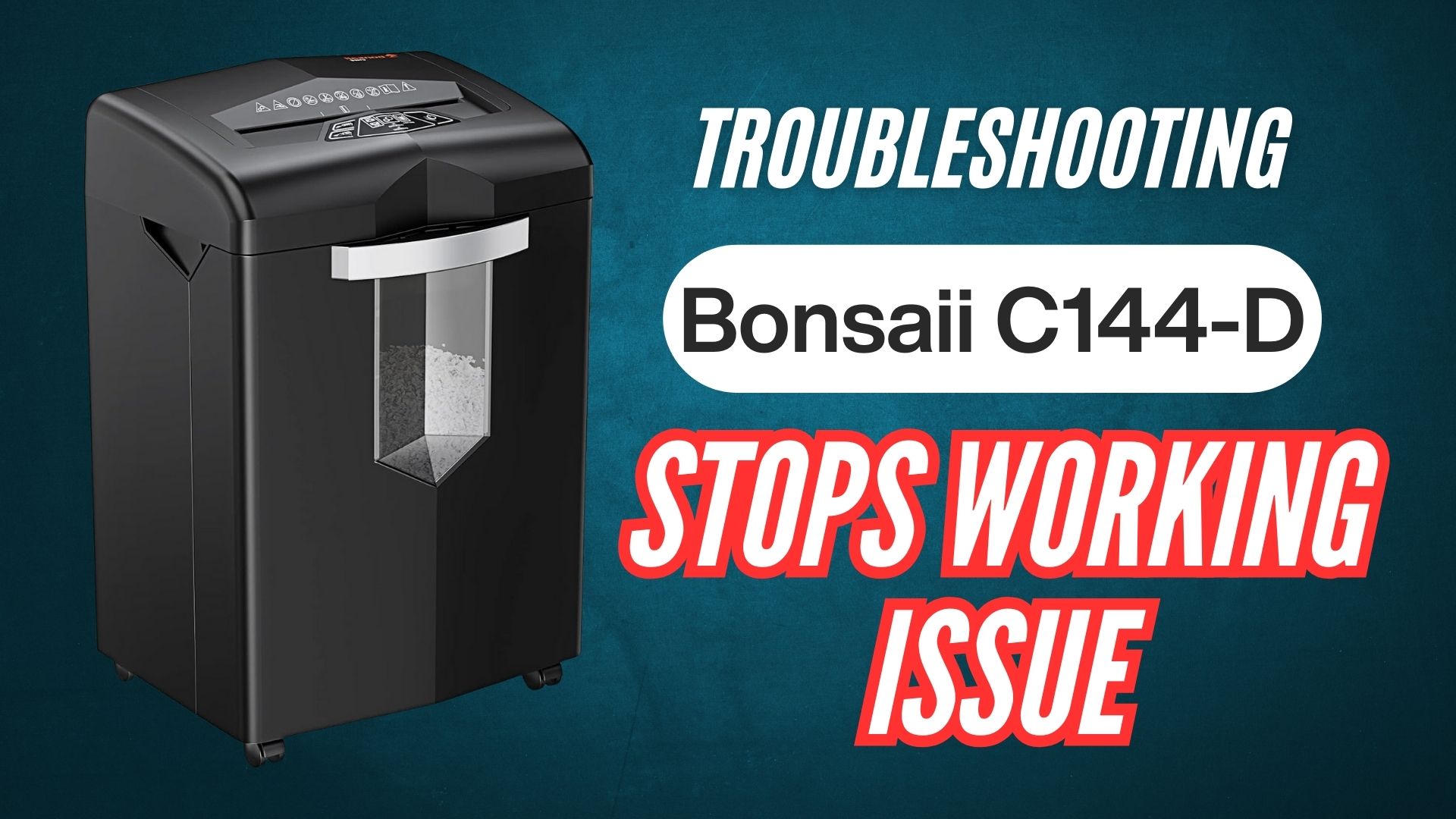 Bonsaii-C144-D-Paper-Shredder-Stops-Working-Issue-Troubleshooting-Guide-Image
