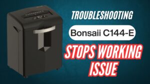 Image about troubleshooting Bonsaii C144-E shredder stops working issue