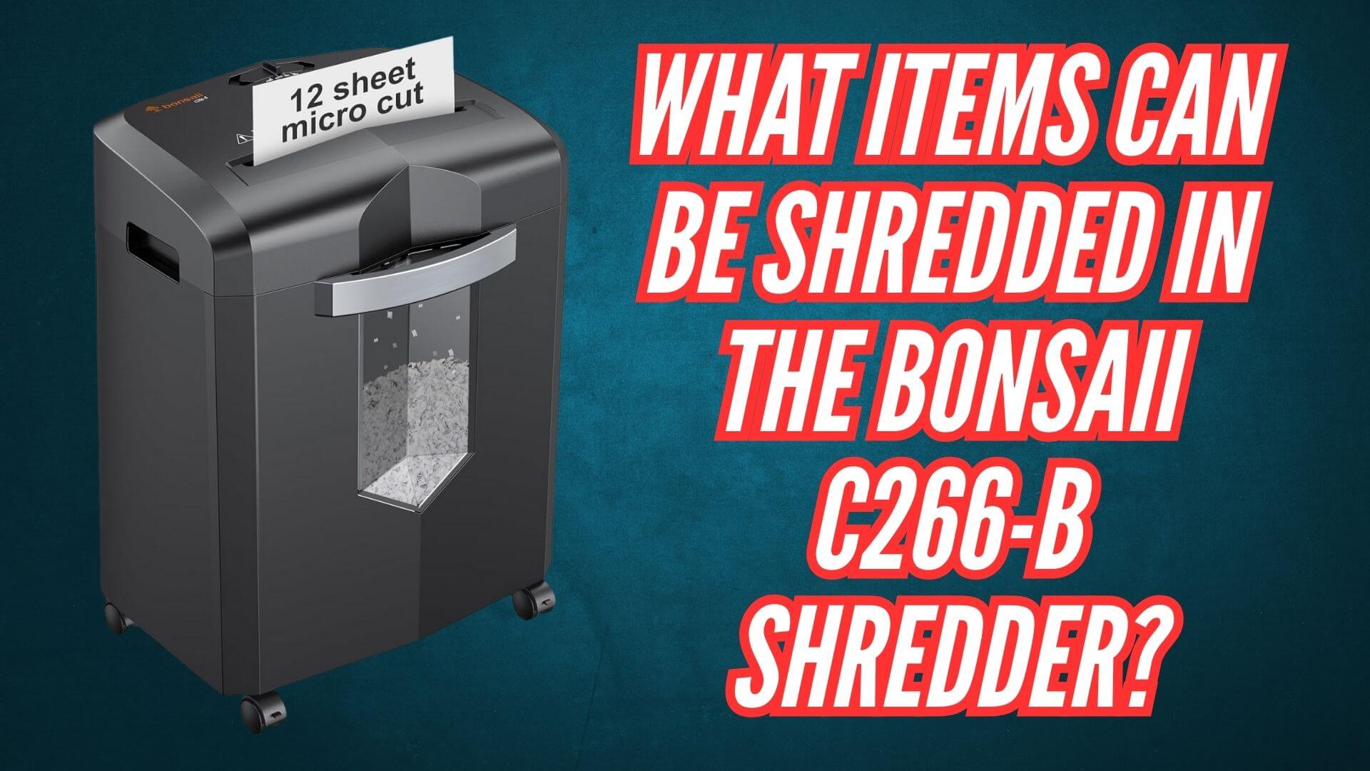 What Items Can Be Shredded in the Bonsaii C266-B Shredder Image